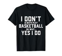 Funny Basketball Blague Sports Don't Always Play Basketball T-Shirt