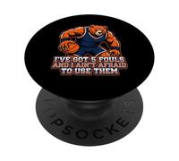 Funny Bear I've Got 5 Fouls and I Ain't Afraid to Use Them PopSockets PopGrip Adhésif