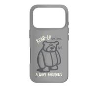 Funny Bear Pun Bear-LY Fonctionnel Always Fabulous Coque pour iPhone 17 Pro