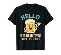 Funny Beer Pun Hello Citation Boire Humour T-Shirt