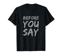 Funny Before You Say Funny Text Messages Funny Humour Citations T-Shirt