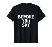 Funny Before You Say Funny Text Messages Funny Humour Citations T-Shirt