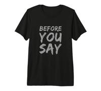 Funny Before You Say Funny Text Messages Funny Humour Citations T-Shirt Haut de Gamme