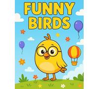 Funny Birds Coloring Book For Kids Ages 4-8: Cute and Fun Cartoon Birds to Color: A Fun and Easy Coloring Book with Whimsical Birds, Perfect for Children’s Creativity and Relaxation