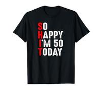 Funny Birthday So Happy I'm 50 Today I'm The SHIT T-Shirt
