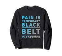 Funny BJJ Citations Pain is Temporary Black Belt is Forever Sweatshirt