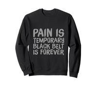Funny BJJ Citations Pain is Temporary Black Belt is Forever Sweatshirt
