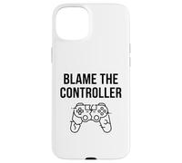 Funny Blame The Controller T-Shirt Humoristique pour Gamer Coque pour iPhone 15 Plus