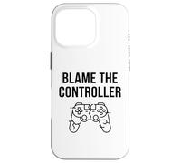 Funny Blame The Controller T-Shirt Humoristique pour Gamer Coque pour iPhone 16 Pro