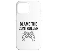 Funny Blame The Controller T-Shirt Humoristique pour Gamer Coque pour iPhone 16 Pro Max