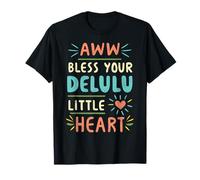 Funny Bless Your Delulu Little Heart, citation délirante, femmes T-Shirt