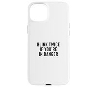 Funny Blink Twice If You're in Danger Joke Coque pour iPhone 15 Plus