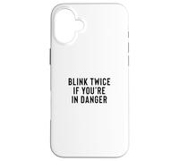 Funny Blink Twice If You're in Danger Joke Coque pour iPhone 16 Plus