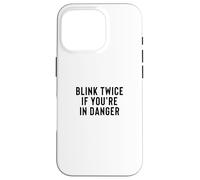 Funny Blink Twice If You're in Danger Joke Coque pour iPhone 16 Pro