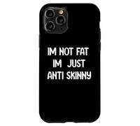 Funny Body Positive Design I’m Not Fat I’m Just Anti Skinny Coque pour iPhone 11 Pro