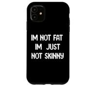 Funny Body Positive Design I’m Not Fat I’m Just Not Skinny Coque pour iPhone 11