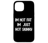 Funny Body Positive Design I’m Not Fat I’m Just Not Skinny Coque pour iPhone 15