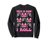 Funny Bowling Bowler Girl Mom Mother's Day This Is How I Roll Sweatshirt