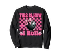 Funny Bowling Bowler Girl Mom Mother's Day This Is How I Roll Sweatshirt