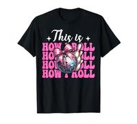 Funny Bowling Bowler Girl Mom Mother's Day This Is How I Roll T-Shirt