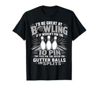 Funny Bowling Excuses Gutter Balls Splits Dix Pin Humour T-Shirt