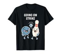 Funny Bowling, Going on Strike Love to Bowl T-Shirt