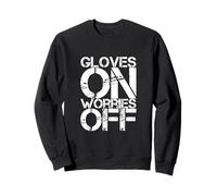 Funny Boxing Txt Funny for Funny for Funny Boxer Gloves on Worries Off Sweatshirt