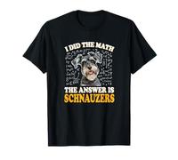 Funny Boys Girls Kids I Did The Math Answer Schnauzers Lover T-Shirt