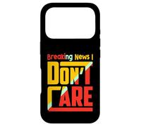 Funny Breaking News I Don't Care Sarcasm Sarcastic Humor Coque pour iPhone 17 Pro
