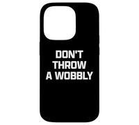 Funny British Phrase Don't Throw A Wobbly Coque pour iPhone 14 Pro