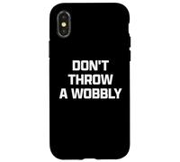 Funny British Phrase Don't Throw A Wobbly Coque pour iPhone X/XS