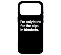 Funny British Phrase I'm Only Here for The Pigs in Blankets Coque pour iPhone 17 Pro Max
