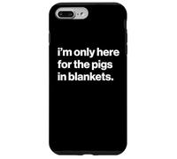 Funny British Phrase I'm Only Here for The Pigs in Blankets Coque pour iPhone 7 Plus/8 Plus