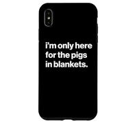 Funny British Phrase I'm Only Here for The Pigs in Blankets Coque pour iPhone XS Max