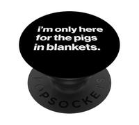 Funny British Phrase I'm Only Here for The Pigs in Blankets PopSockets PopGrip Adhésif