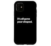 Funny British Phrase It's All Gone Pear Shaped Coque pour iPhone 11