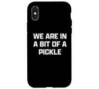 Funny British Slang A Bit of A Pickle Coque pour iPhone X/XS