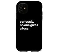 Funny British Slang Seriously, No One Gives A Toss Coque pour iPhone 11