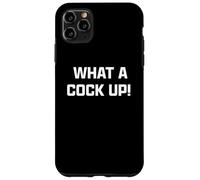 Funny British Slang What A Cock Up Coque pour iPhone 11 Pro Max