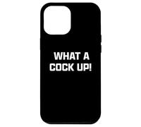 Funny British Slang What A Cock Up Coque pour iPhone 12 Pro Max