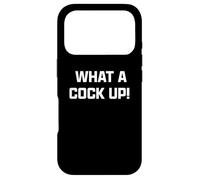 Funny British Slang What A Cock Up Coque pour iPhone 17 Pro
