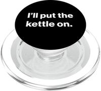 Funny British UK Quote I'll Put The Kettle on PopSockets PopGrip pour MagSafe