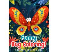 Funny Bug Coloring Book For Kids 8 - 12: Discover The World Of Bugs Through Colors!