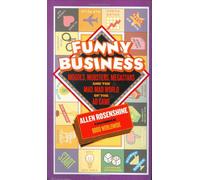 Funny Business: Moguls, Mobsters, Megastars, And the Mad, Mad World of the Ad Game