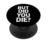 Funny But Did You Die Saying Sarcastic Humour PopSockets PopGrip Adhésif