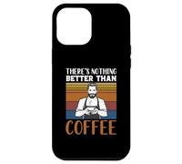 Funny Caffeine Barista There's Nothing Better Than Coffee Coque pour iPhone 12 Pro Max