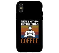 Funny Caffeine Barista There's Nothing Better Than Coffee Coque pour iPhone X/XS