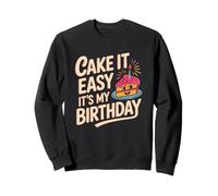 Funny Cake It Easy It's My Birthday Foodie Pun Celebration Sweatshirt