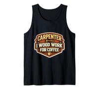 Funny Carpenter I Wood Work pour Les Amateurs de café Woodworker Pun Débardeur