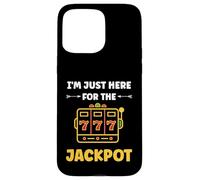 Funny Casino Quote gamling I'm Just Here for Jackpot Coque pour iPhone 15 Pro Max
